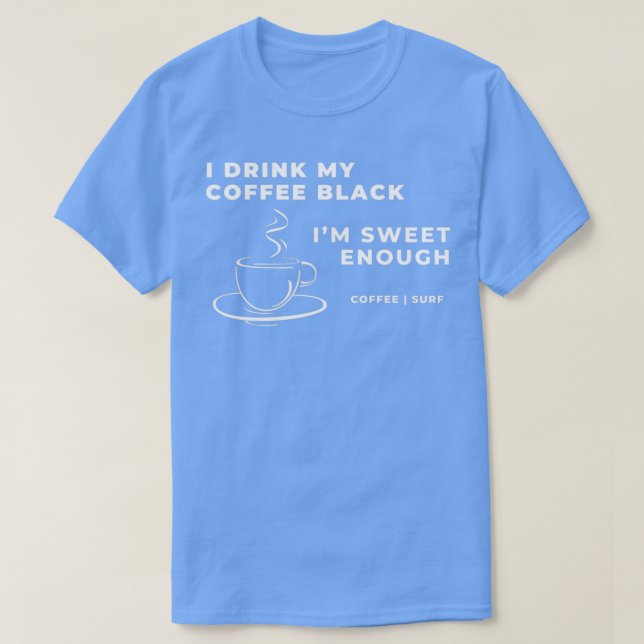Coffee drinkers and there drink of choice T-Shirt (Design Front)