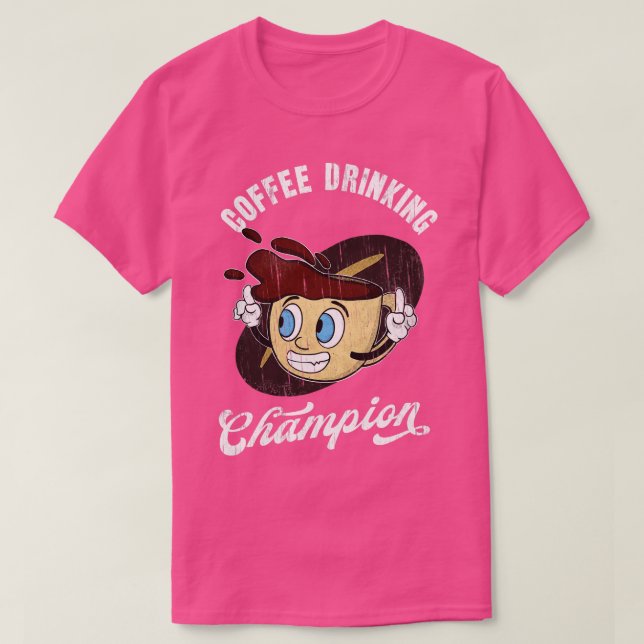 Coffee Drinkers Champion Cup Caffeine T-Shirt (Design Front)