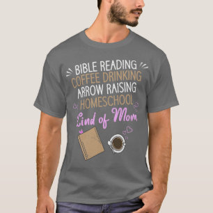 Coffee Drinking Bible Reading Homeschool Mom T-Shirt