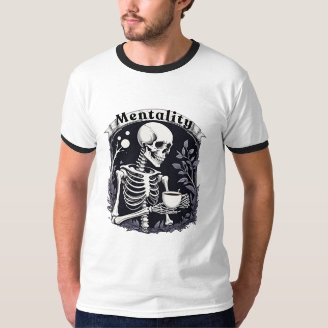 Coffee Drinking Skeleton Mentality T-Shirt (Front)