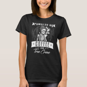 Coffee Drinking Skeleton Power By Coffee And True  T-Shirt