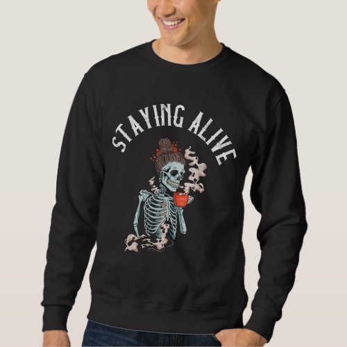 Coffee Drinking Skeleton _ Staying Alive Vintage W Sweatshirt