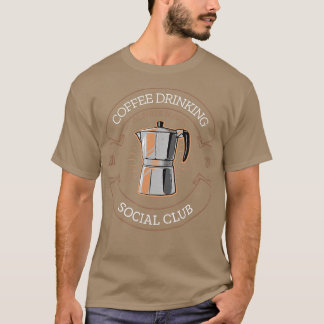 Coffee Drinking Social Club I For coffee drinkers  T-Shirt