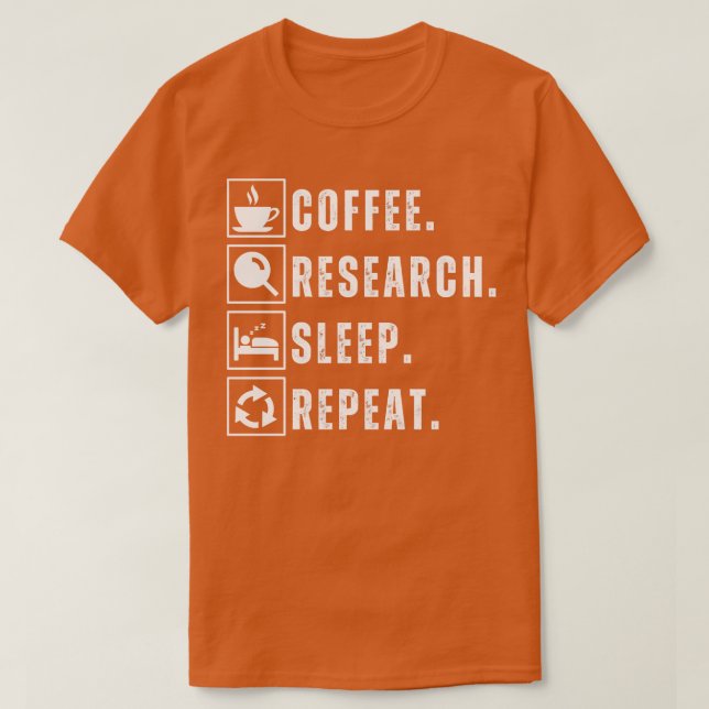 Coffee eat research sleep repeat 13 T-Shirt (Design Front)