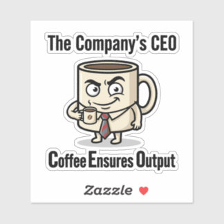 Coffee Ensures Output – Funny Office Mug Design Sticker