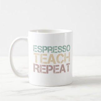 Coffee Espresso Teach Repeat Funnt Teachers Quote Coffee Mug