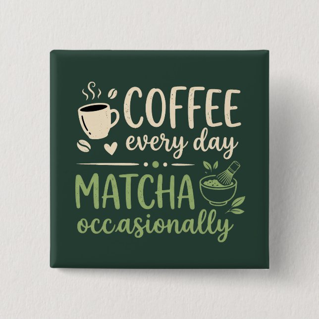 Coffee Every Day Matcha Occasionally Retro Button (Front)
