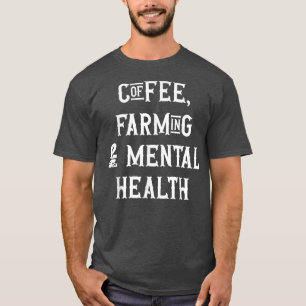 Coffee Farming Raise Awareness Of Mental Health 65 T-Shirt
