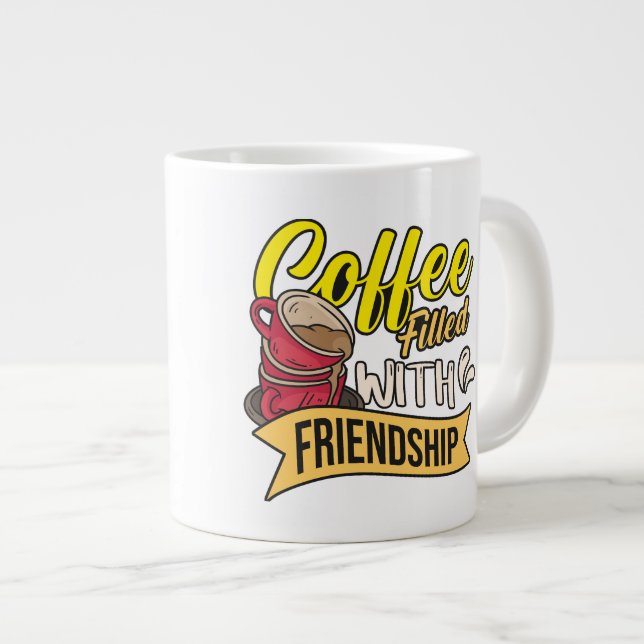 Coffee Filled with Friendship Giant Coffee Mug (Front Right)
