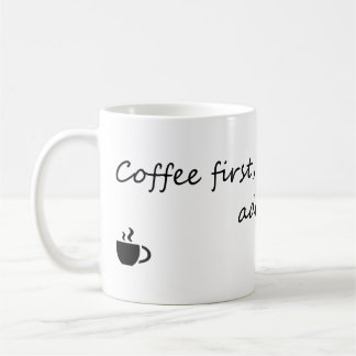 Coffee First Adulting Second – Funny Coffee Quote Mug