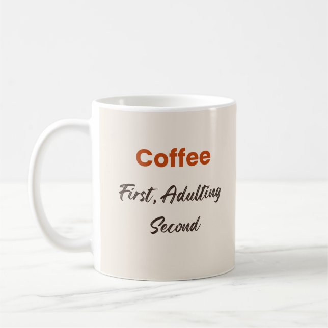 Coffee First Adulting Second Funny Quote Mug (Left)