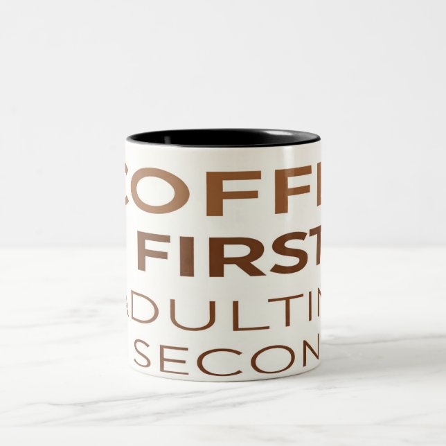 Coffee First Adulting Second Mug - Funny Adult Hum (Center)