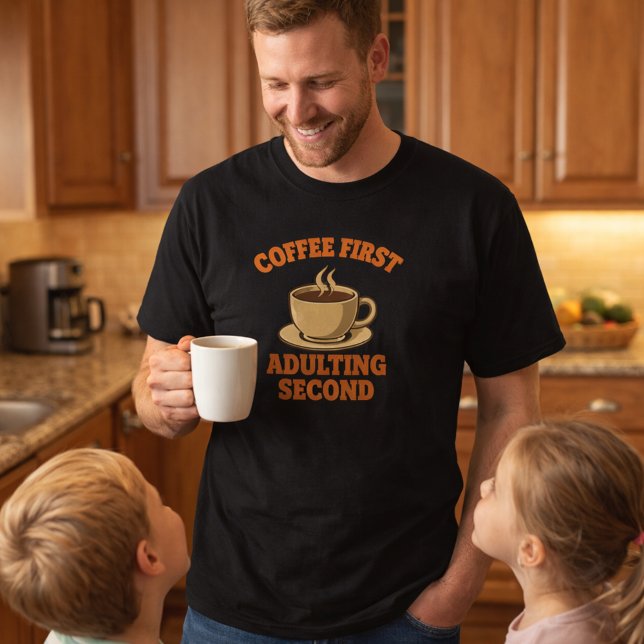 Coffee first adulting second quote humor T-Shirt (Creator Uploaded)