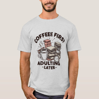 Coffee first aduting after, funny design T-Shirt