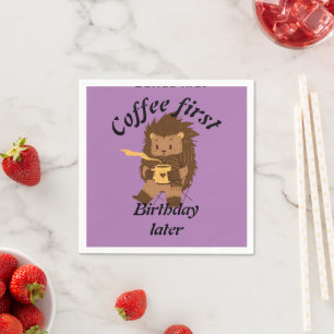 Coffee first birthday later funny quote, groundhog napkins