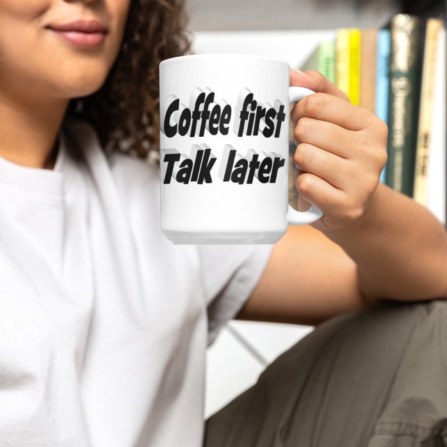 Coffee First coffee quotes black text Giant Coffee Mug (Creator Uploaded)