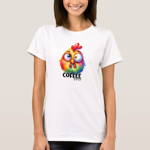 Coffee first cute chicken T_Shirt