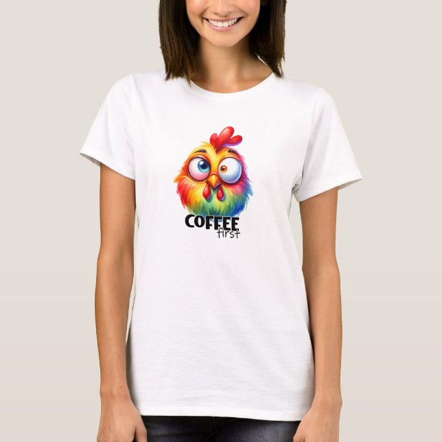 Coffee first cute chicken T-Shirt (Front)