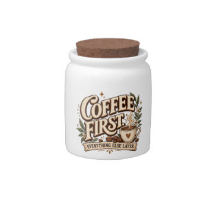 Coffee First Everything Else Later Vintage Botanic Candy Jar