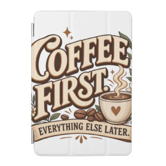 Coffee First Everything Else Later Vintage Botanic iPad Mini Cover