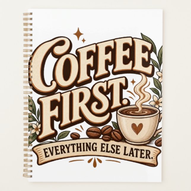 Coffee First Everything Else Later Vintage Botanic Planner (Front)