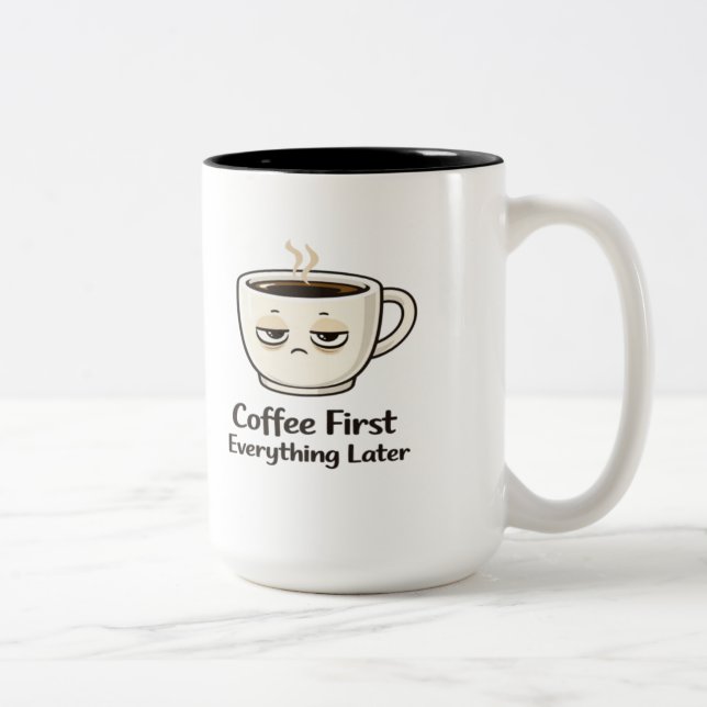 Coffee First Everything Later Funny Tired Coffee C Two-Tone Coffee Mug (Right)