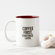 Coffee First Existence Later Mug – Caffeine Bursts