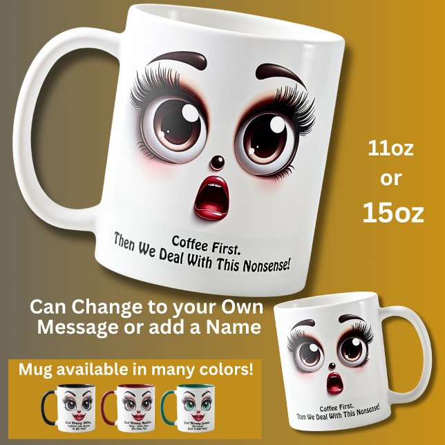 Coffee First, Fabulous Eyes Funny Face Mug (Creator Uploaded)