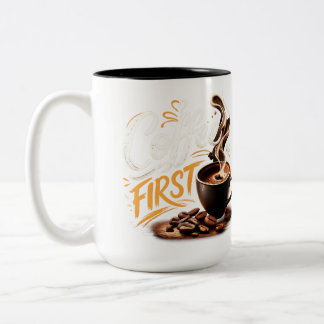 Coffee First Funny Coffee Lover Mug | Morning Coff