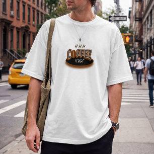 Coffee First – Funny Coffee Lover Typography Desig T-Shirt