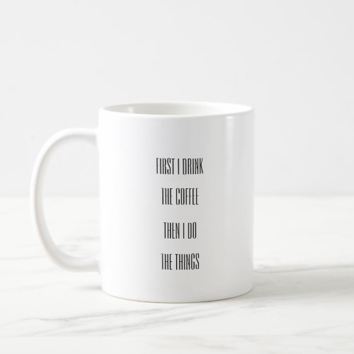 Coffee First Funny Saying Mug