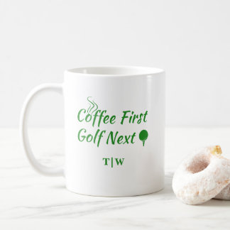 Coffee First Golf Next Humor Quote Mug
