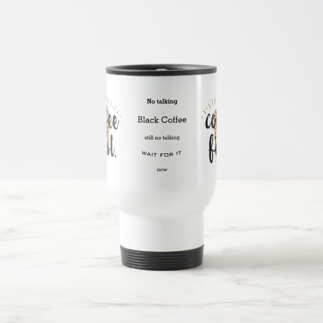 Coffee First Hand Lettered Calligraphy Quotes Travel Mug (Center)