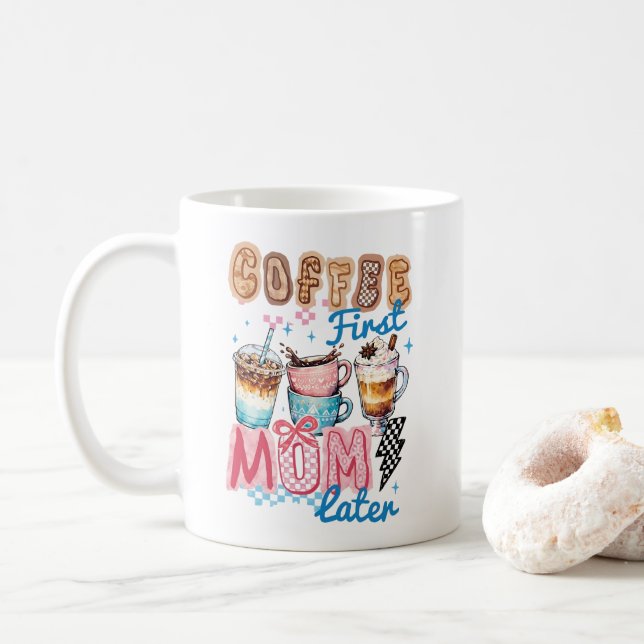 coffee first mom later mug (With Donut)