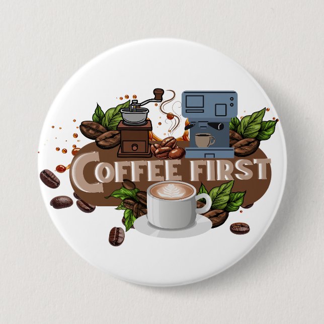 Coffee First – Morning Motivation for True Caffein Button (Front)