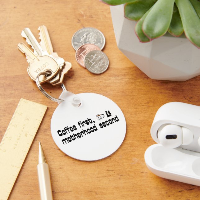 Coffee First Motherhood Second - Bold Typography Keychain (Desk)