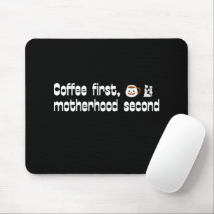 Coffee First Motherhood Second - Bold Typography Mouse Pad