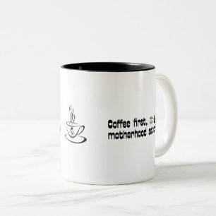 Coffee First Motherhood Second - Bold Typography Two-Tone Coffee Mug