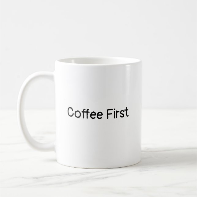 Coffee First  - Motivational Mug (Left)