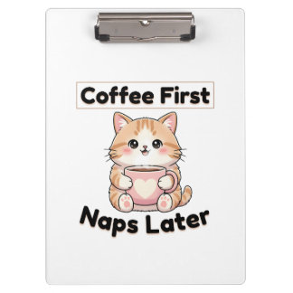 Coffee First Naps Later Cute Cat | Kawaii Coffee  Clipboard