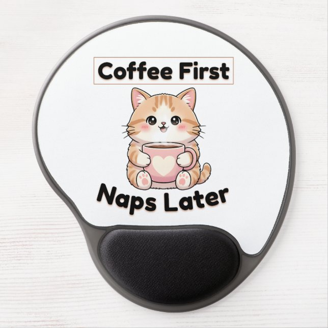 Coffee First Naps Later Cute Cat | Kawaii Coffee  Gel Mouse Pad (Front)