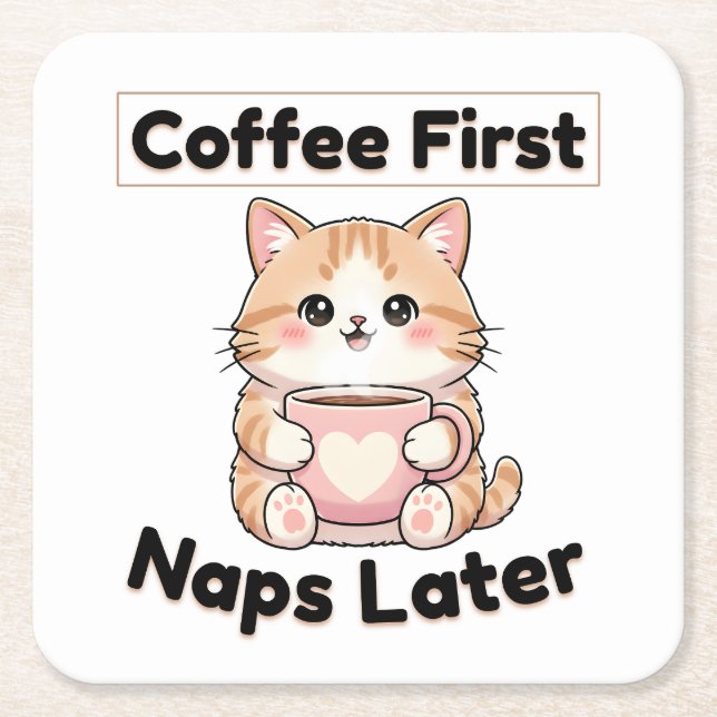 Coffee First Naps Later Cute Cat | Kawaii Coffee  Square Paper Coaster (Front)