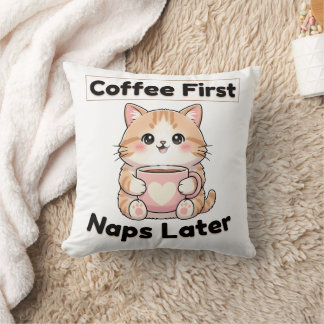 Coffee First Naps Later Cute Cat | Kawaii Coffee  Throw Pillow