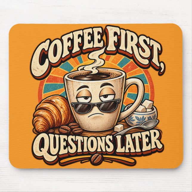 Coffee First Questions Later Funny Office Mouse  Pad (Front)