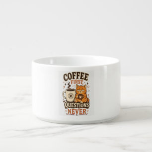 Coffee First Questions Never – Funny Cat Coffee Lo Bowl