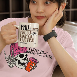 Coffee First, Research Later - PhD Life T-Shirt