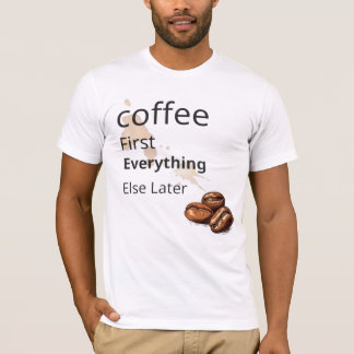 Coffee First T-Shirt – Tee for Coffee Lovers