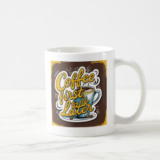 Coffee First, Talk Later Coffee Mug