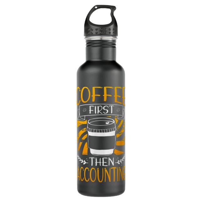 Coffee First Then Accounting Funny Accountant Stainless Steel Water Bottle (Front)