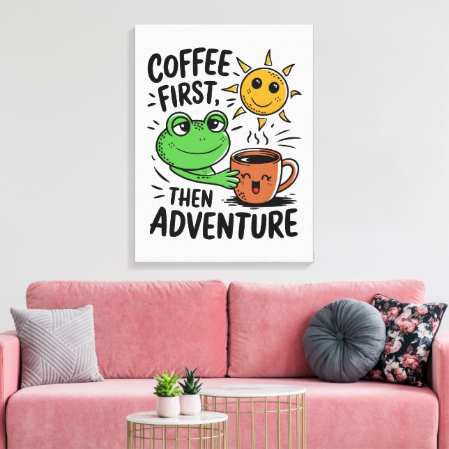 Coffee First Then Adventure – Cute Frog Morning Canvas Print (Insitu(LivingRoom))
